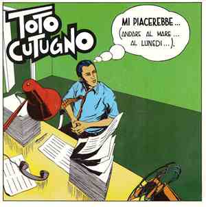 Toto Cutugno - Mi Piacerebbe... (Andare Al Mare Di Lunedì...)