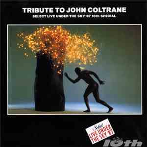 Tribute To John Coltrane - Select Live Under The Sky '87 - 10th Special