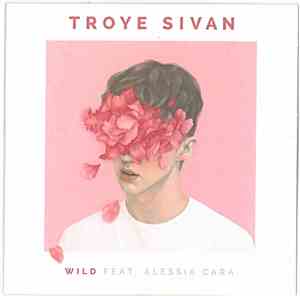 Troye Sivan featuring Alessia Cara - Wild