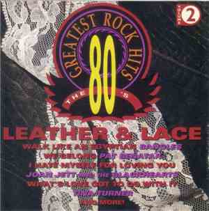 Various - The 80's Greatest Rock Hits - Leather & Lace Volume 2