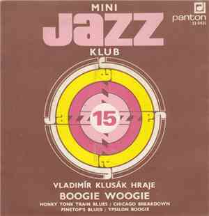 Vladimír Klusák - Mini Jazz Klub 15 (Vladimír Klusák Hraje Boogie Woogie)