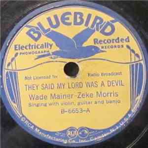 Wade Mainer - Zeke Morris - They Said My Lord Was A Devil / Cowboy's Pony In Heaven