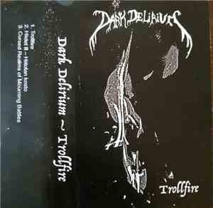 Dark Delirium - Trollfire
