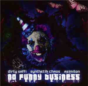 Dirty Saffi, Synthetik Chaos, Asimilon - No Funny Business