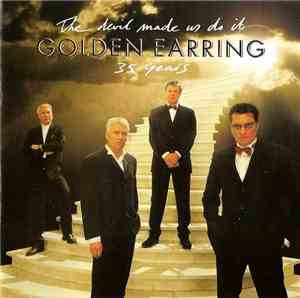 Golden Earring - The Devil Made Us Do It  35 Years