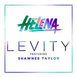 Helena  Featuring Shawnee Taylor - Levity