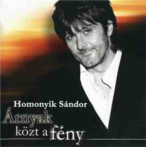 Homonyik Sándor - Árnyak Közt A Fény