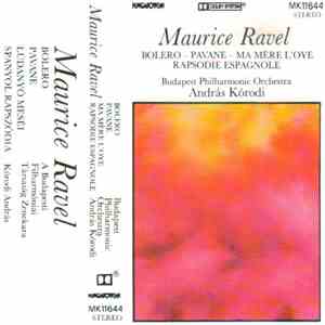Maurice Ravel / Budapest Philharmonic Orchestra, András Kórodi - Bolero - Pavane - Ma Mère L'Oye - Rapsodie Espagnole
