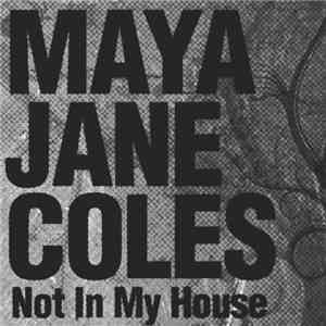 Maya Jane Coles - Not In My House