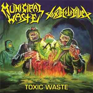 Municipal Waste / Toxic Holocaust - Toxic Waste