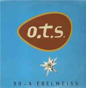 O.T.S. - So-A-Edelweiss