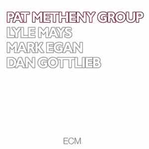 Pat Metheny Group - Pat Metheny Group
