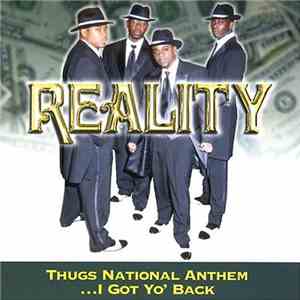 Reality  - Thugs National Anthem ...I Got Yo' Back