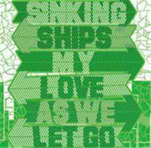 Sinking Ships  / My Love  / As We Let Go - Split