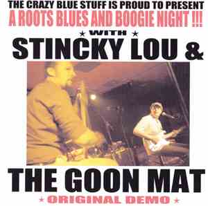 Stincky Lou & The Goon Mat - A Roots Blues And Boogie Night !!!