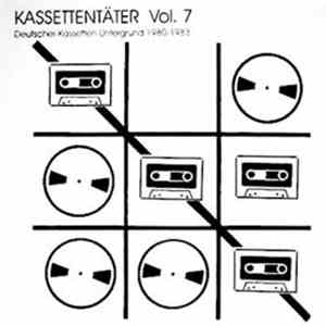 Various - Kassettentäter Vol. 7 - Deutscher-Kassetten-Untergrund 1980-1983