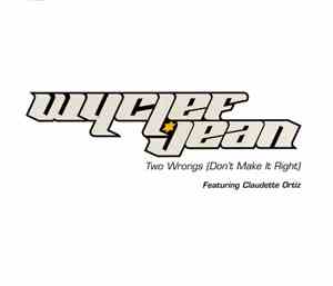 Wyclef Jean Featuring Claudette Ortiz - Two Wrongs (Don't Make It Right)