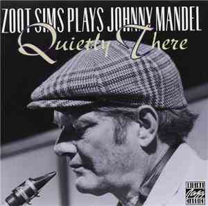 Zoot Sims - Zoot Sims Plays Johnny Mandel Quietly There