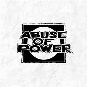 Abuse Of Power  - Abuse Of Power