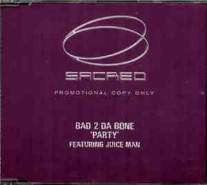 Bad 2 Da Bone Featuring Juice Man - Party