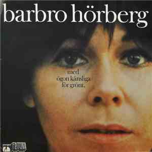 Barbro Hörberg - Med Ögon Känsliga För Grönt