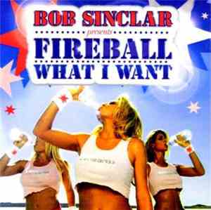 Bob Sinclar Presents Fireball  - What I Want