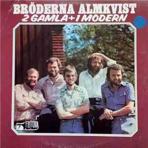 Bröderna Almkvist - 2 Gamla + 1 Modern