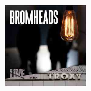 Bromheads - Live At The Troxy EP