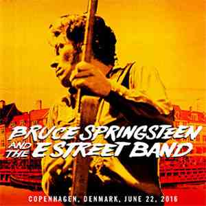 Bruce Springsteen And The E Street Band - Copenhagen, Denmark, June 22, 2016