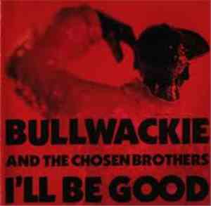 Bullwackie And The Chosen Brothers - I'll Be Good