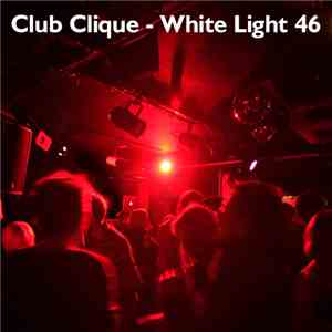 Club Clique  - White Light 46