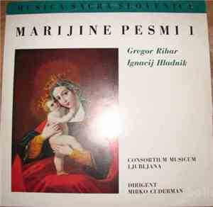 Consortium Musicum Ljubljana , Dirigent Mirko Cuderman - Marijine Pesmi 1