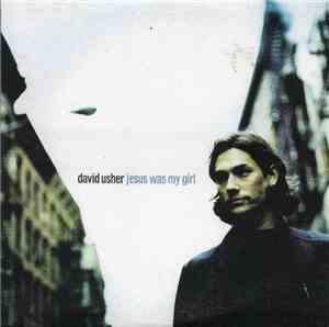 David Usher - Jesus Was My Girl