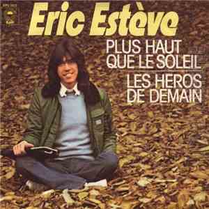 Eric Estève - Plus Haut Que Le Soleil / Les Heros De Demain