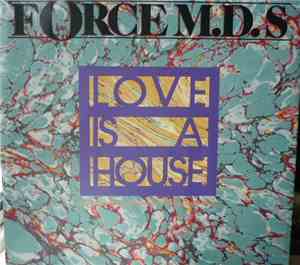 Force M.D.S - Love Is A House