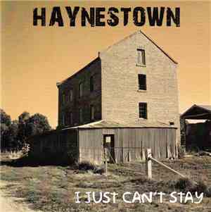 Haynestown - I Just Can't Stay
