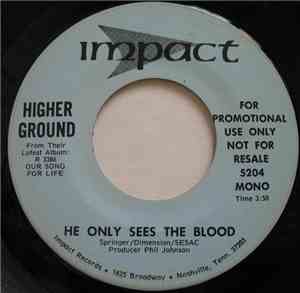 Higher Ground  - He Only Sees The Blood