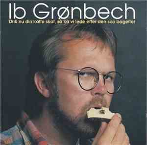 Ib Grønbech - Drik Nu Din Kaffe Skat, Så Ka Vi Lede Efter Den Sko Bagefter