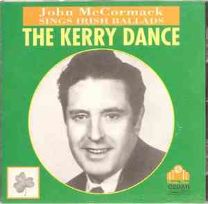 John McCormack  - Sings Irish Ballads: The Kerry Dance