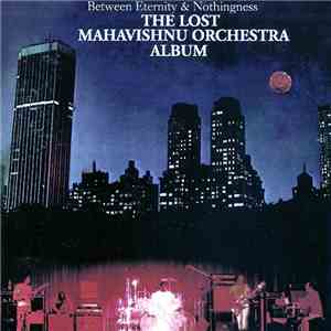 Mahavishnu Orchestra - The Lost Mahavishnu Orchestra Album Between Eternity & Nothingness