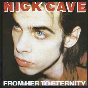 Nick Cave Featuring The Bad Seeds - From Her To Eternity