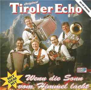 Original Tiroler Echo - Wenn Die Sonn' Vom Himmel Lacht