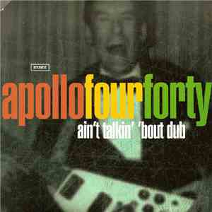 Apollo Four Forty - Ain't Talkin' 'Bout Dub