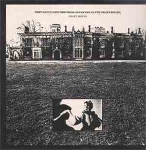 Crazy House - They Dance Like This From As Far Off As The Crazy House