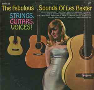 Les Baxter - Fabulous Sounds Of Les Baxter Strings, Guitars, Voices!