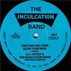 M.C. Lovely & The Inculcation Band - One Time - Two Times Blow Your Mind