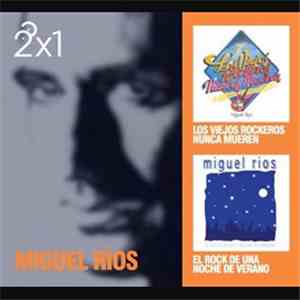 Miguel Ríos - Los Viejos Rockeros Nunca Mueren + El Rock De Una Noche De Verano