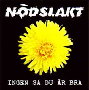 Nödslakt - Ingen Sa Du Är Bra