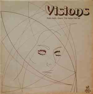 Robin Keith / Grace / The Adrian Hall Set - Visions