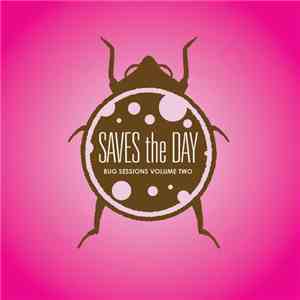 Saves The Day - Bug Sessions, Vol. 2